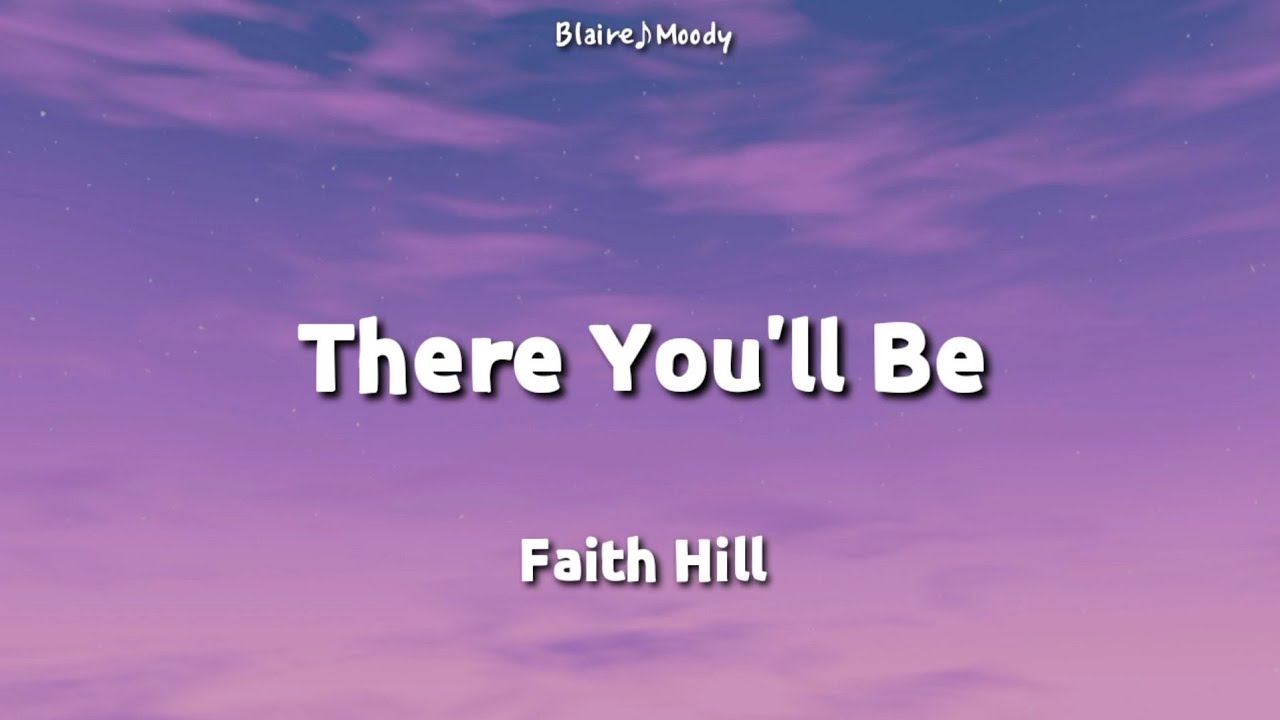 There You'll Be - Faith Hill | lyrics | ๐ถIn my dreams, I'll always see you soar above the sky ๐ถ There You'll Be - Faith Hill | lyrics | ๐ถIn my dreams, I'll always see you soar above the sky ๐ถ