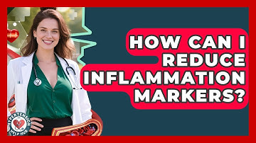 How Can I Reduce Inflammation Markers? - Hypertension Help Hub