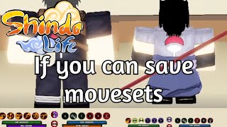 If you can save your movesets in Shindo Life