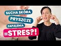 Objawy STRESU na skórze - jak jej wtedy pomóc?