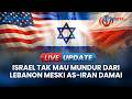 🔴LIVE UPDATE | Israel Tak Mau Mundur dari Lebanon, Trump Minta Netanyahu Lebih Rasional