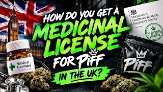 HOW DO YOU GET A MEDICINAL LICENSE FOR PIFF IN THE UK?