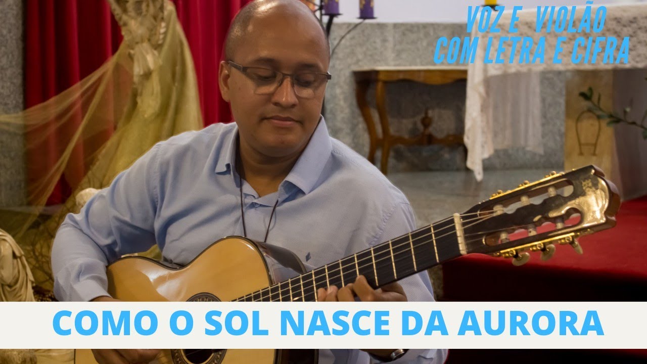 COMO O SOL NASCE DA AURORA - COM LETRA E CIFRA - ADVENTO - YouTube