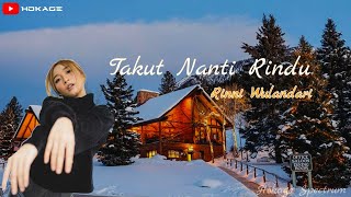 Download Lagu Takut Nanti Rindu - Rinni Wulandari | Lirik Baper MP3