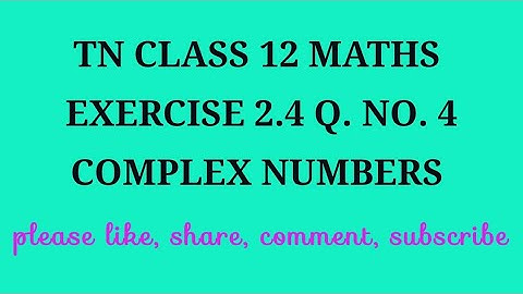 TN 12 maths chapter 2  complex numbers exercise 2.4 question number 4