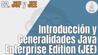 2. Introduction and Overview of Java Enterprise Edition (JEE)