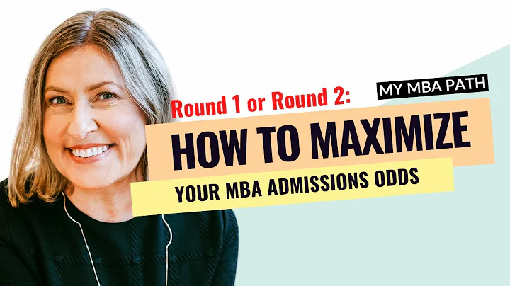Round 1 or Round 2: How to Maximize Your MBA Admissions Odds