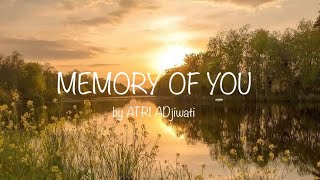 MEMORY OF YOU | Song Writer : ATRI Adjiwati