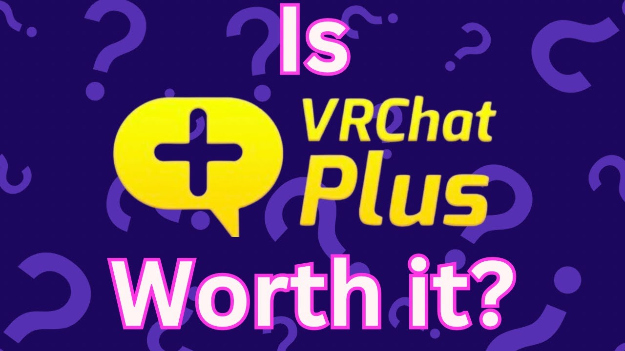 Is Vrchat Plus Worth It In 2024 VRC Benefits YouTube is-vrchat-plus-worth-it-in-2024-vrc-benefits-youtube