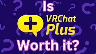 Is Vrchat Plus worth it in 2024? | VRC+ Benefits Net Worth