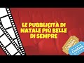 Le pubblicità di Natale più belle di sempre