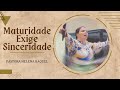 Maturidade exige sinceridade  pastora helena raquel  mensagem