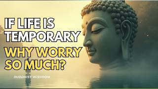 If Life is Temporary, Why Worry So Much? — Buddhist Wisdom for the Anxious Mind I Silent Soul Garden