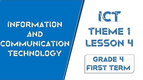 ICT - Grade 4 - Theme 1 - lesson 4 - 2023