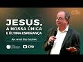 JESUS É A NOSSA ÚNICA E ÚLTIMA ESPERANÇA |Marcos 10:46-52 |Rev. Arival Dias Casimiro | Pregação |IPP