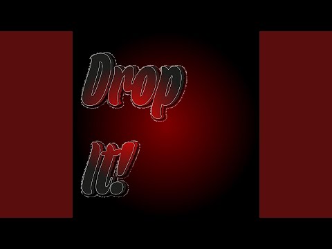 Watch Drop It! on YouTube Watch Drop It! on YouTube