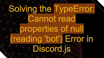 Solving the TypeError: Cannot read properties of null (reading 