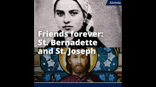 Friends Forever: St. Bernadette and St. Joseph
