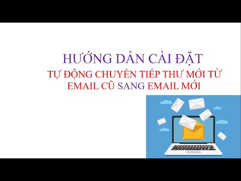 Video: Chuyển Tiếp Thư: Cách Thực Hiện Cài đặt