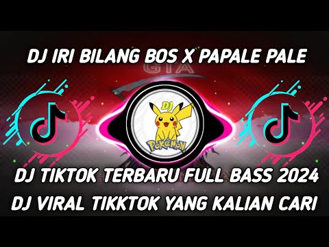 DJ IRI BILANG BOSS X  PAPALE BALE BALE FYP TIKTOK TERBARU FULL BASS  2024 YANG KALIAN CARI CARI KANE