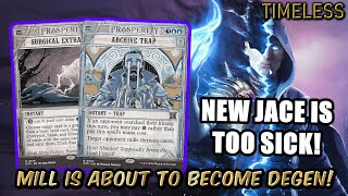 Mill Is The New Degenerate Deck! New Jace Is Too Sick! | Timeless BO3 Ranked | MTG Arena