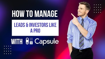 How to Manage Leads & Investors Like a Pro | Capsule CRM
