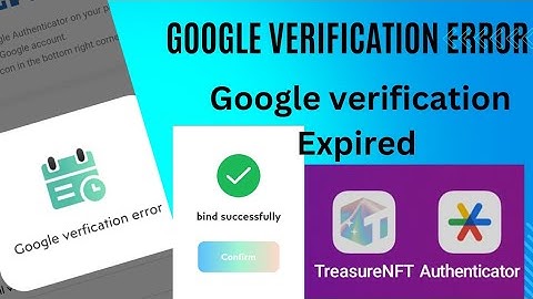 How to resolve Google verification Error?| How to bind Treasure NFT with Google authenticator app?
