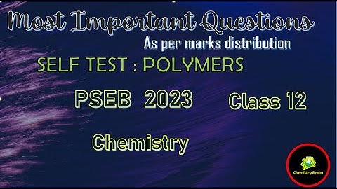 SELF TEST OF MOST IMPORTANT QUESTIONS FROM CHAPTER POLYMERS | Class12 | PSEB | BOARD EXAM 2023