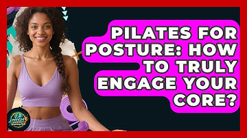 Pilates For Posture: How To Truly Engage Your Core? - High Energy Training Hub