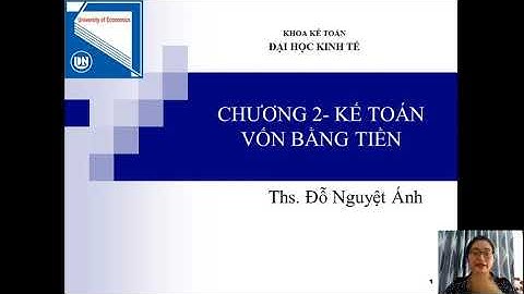 KTTC-Chương 2: Kế toán vốn bằng tiền 1 #kttc #ketoan #conguyetanh