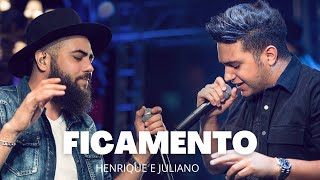 Ficamento - Henrique e Juliano