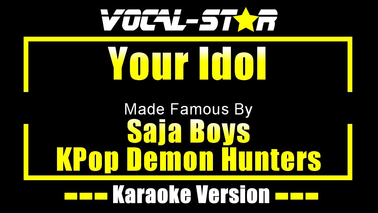 Your Idol - Saja Boys Kpop Demon Hunters KARAOKE Your Idol - Saja Boys Kpop Demon Hunters KARAOKE