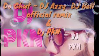 Do Ghut mujhe bhi pilade sarabi DJ Azzy & DJ Hell & Dj PKN