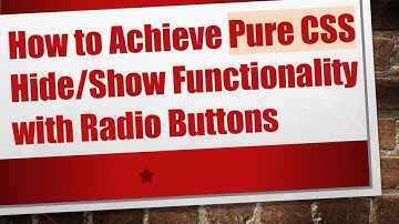 How to Achieve Pure CSS Hide/Show Functionality with Radio Buttons