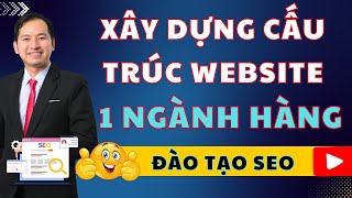 Information Đào Tạo SEO Online Miễn Phí: Xây Dựng Cấu Trúc Website Một Ngành Hàng Chuẩn SEO (SEO Tổng Thể) Update