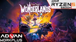 TINY TINA'S WONDERLAND | Advan Workplus Ryzen 5 6600H Radeon 660M