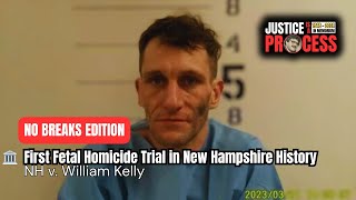 NO BREAKS EDITION:  Pregnant Girlfriend Murder Trial — NH v. William Kelly — Day 2