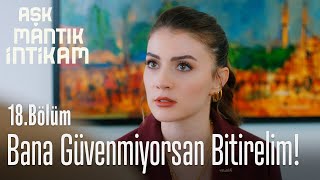 Bana güvenmiyorsan bu ilişki bitsin - Aşk Mantık İntikam 18. Bölüm