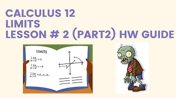 Chapter 2: Limits Lesson # 2 (Part 2) Video HW Guide (Read description for problems)