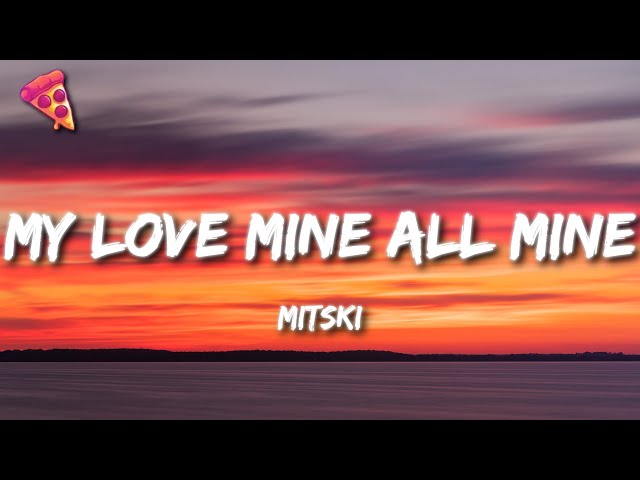 Mitski - My Love Mine All Mine (Lyrics) class=