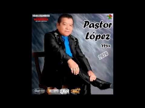 Pastor Lopez Exitos Mix 2020 Vdj Alexander Youtube