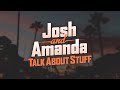 Josh & Amanda Talk About Stuff - NO ALMONDS