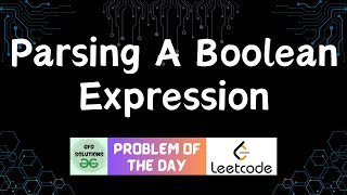 #328 Parsing A Boolean Expression | LeetCode POTD | GFG POTD | 20-10-2024