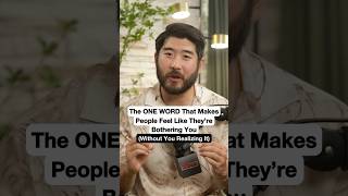 The One Word That Makes People Feel Like They’re Bothering You (Without You Realizing It)