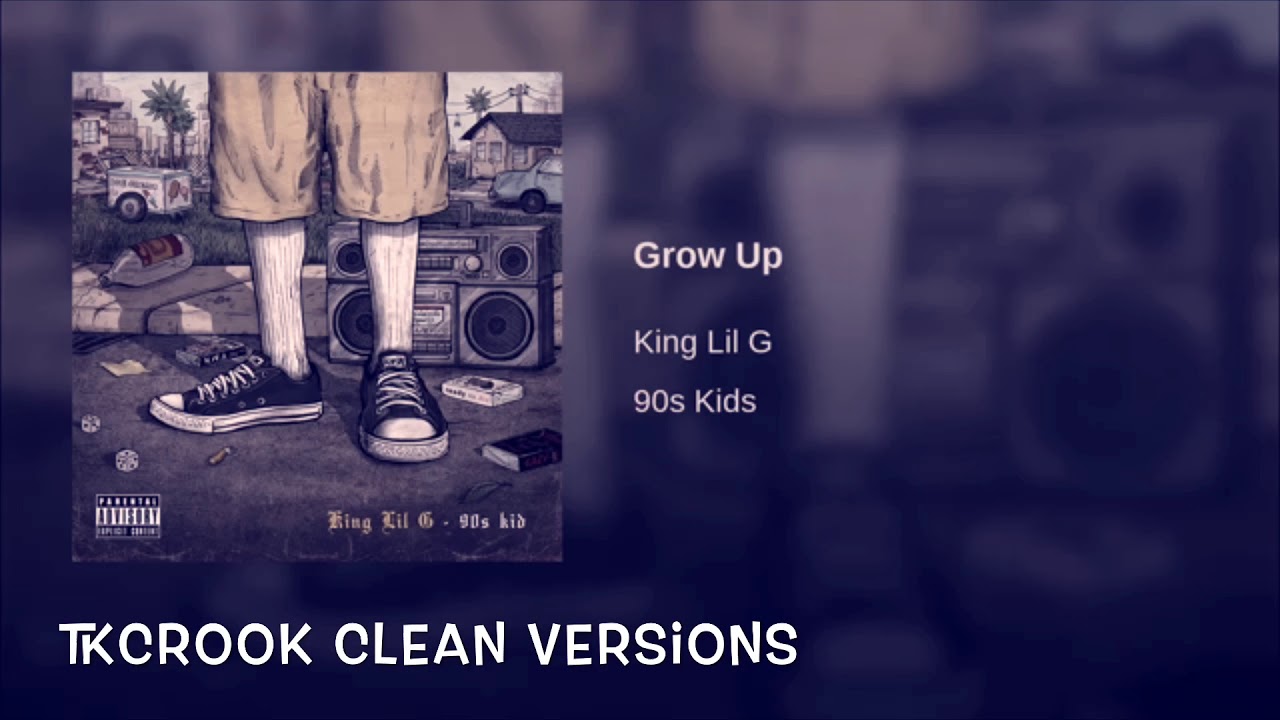 Grow Up King Lil G (Clean) - YouTube