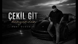 Çekil Git Dünyamdan - Fuat Özdemir - 2026