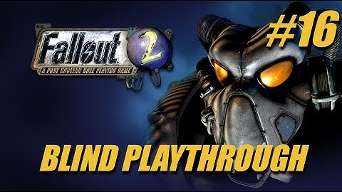 Fallout 2 Blind Let’s Play | Ep. 16 - Vault 15 Has Changed a Bit!