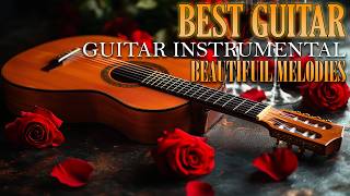 Romantic Guitar Instrumental Music To Warm Your Heart, Calm Your Soul And Let Go Of Worries