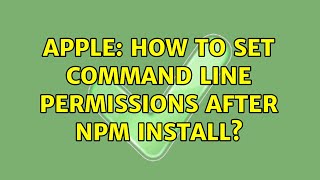 Apple: How to set command line permissions after npm install?