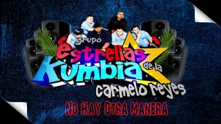 Video thumbnail of "No Hay Otra Manera - Estrellas De La Kumbia 2022 @EstrellasDeLaKumbiaOficial"